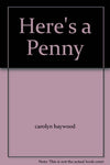 Here's a Penny [Hardcover] haywood, carolyn