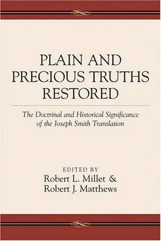 Plain and Precious Truths Restored - The Doctrinal and Historical Significance o