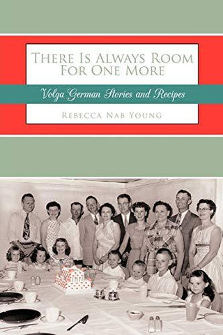 There Is Always Room For One More: Volga German Stories And Recipes [Paperback]