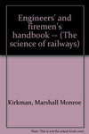 Engineers' and firemen's handbook -- (The science of railways) [Hardcover] Kirkm