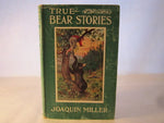 True bear stories, [Hardcover] Joaquin Miller