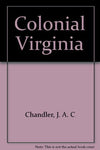 Colonial Virginia [Hardcover] J.A.C. Chandler and T.B. Thames