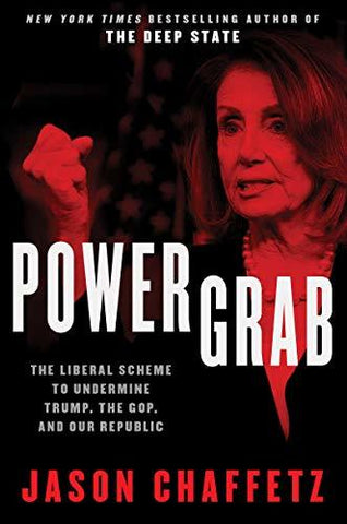 Power Grab: The Liberal Scheme to Undermine Trump, the GOP, and Our Republic [Ha