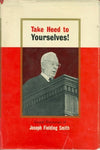 TAKE HEED TO YOURSELVES Gospel Discourses of Joseph Fielding Smith [Hardcover] J