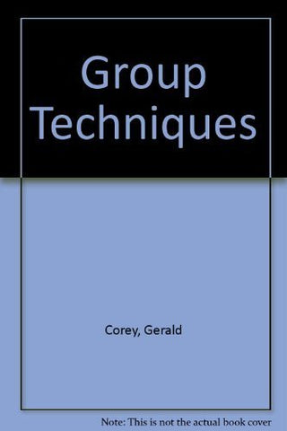 Group Techniques [Hardcover] Gerald Corey; M S Corey; P J Callanan; J M Russell