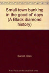 Small town banking in the good ol' days (A Black diamond history) Barrett, Glen
