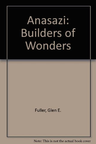 Anasazi: Builders of Wonders [Paperback] Glen E. Fuller