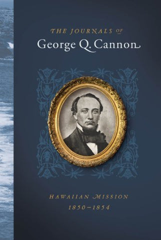 The Journals of George Q. Cannon: Hawaiian Mission, 1850-1854 [Hardcover] Adrian
