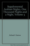 Supplemental Arabian Nights, One Thousand Nights and a Night, Volume 3 [Hardcove