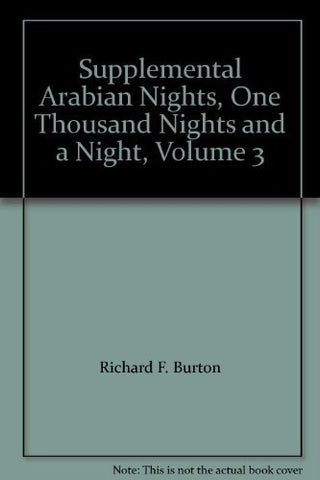 Supplemental Arabian Nights, One Thousand Nights and a Night, Volume 3 [Hardcove