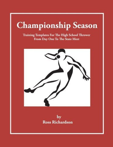Championship Season: Training Templates For The High School Thrower From Day One