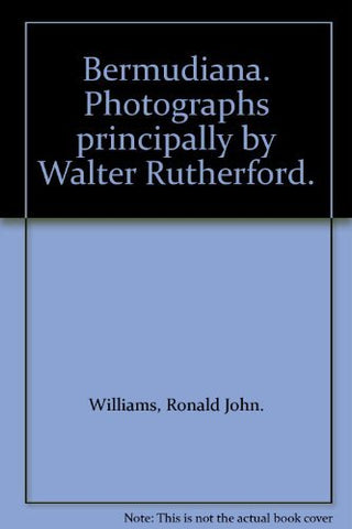 Bermudiana. Photographs principally by Walter Rutherford. [Hardcover] Ronald Joh