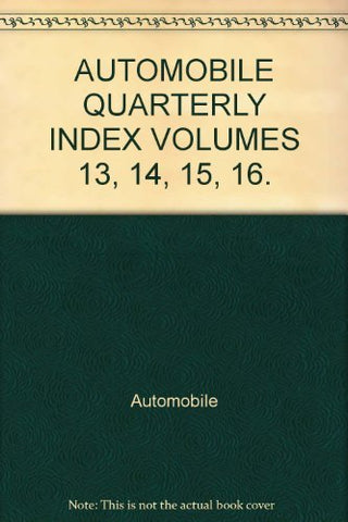 AUTOMOBILE QUARTERLY INDEX VOLUMES 13, 14, 15, 16. [Hardcover] Automobile