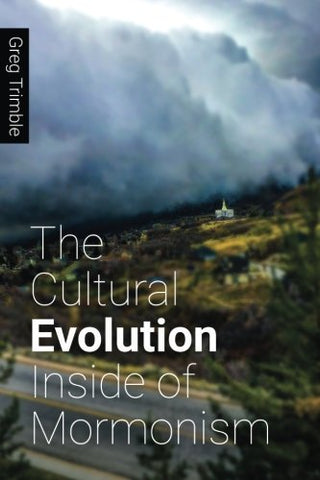 The Cultural Evolution Inside of Mormonism [Paperback] Trimble, Greg