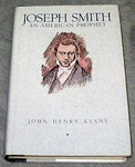 Joseph Smith an American Prophet Evans, John Henry