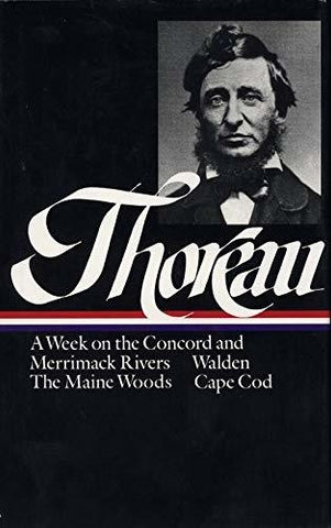 Henry David Thoreau : A Week on the Concord and Merrimack Rivers / Walden; Or, L