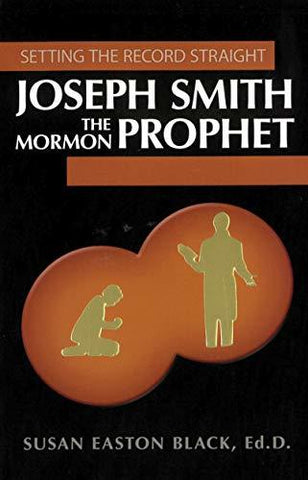 Joseph Smith the Mormon Prophet: Setting the Record Straight [Paperback] Susan E