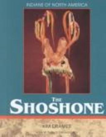 The Shoshone (Indians of North America) Dramer, Kim and Porter, Frank W.