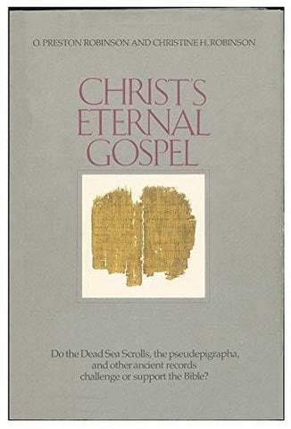 Christ's eternal gospel: Do the Dead Sea scrolls, the pseudepigrapha, and other
