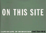 On This Site: Landscape in Memoriam Sternfeld, Joel and Harris, Armin