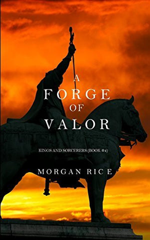 A Forge of Valor (Kings and Sorcerers--Book 4) [Paperback] Rice, Morgan