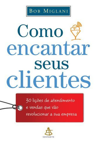 Como Encantar Seus Clientes (Em Portugues do Brasil) [Paperback] Bob Miglani