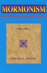 MORMONISM. The Faith of the Twenty-first Century. Volume 1. Watson, Edward K.