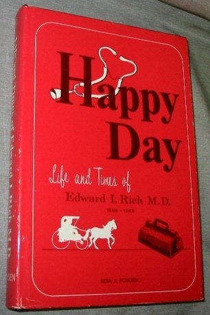 Happy Day Life And Times Of Edward I. Rich M. D. (Signed) [Hardcover] Ezra J. Po