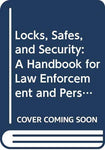 Locks, Safes, and Security: A Handbook for Law Enforcement Personnel Tobias, Mar