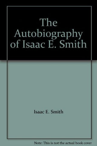 The Autobiography of Isaac E. Smith [Hardcover] Isaac E. Smith
