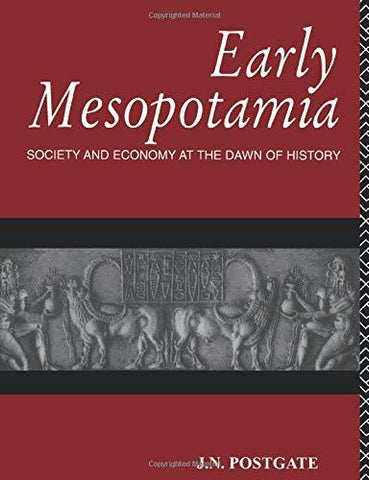 Early Mesopotamia: Society and Economy at the Dawn of History [Paperback] Postga