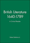 British Literature 1640-1789: A Critical Reader [Paperback] DeMaria Jr., Robert