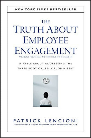 The Truth About Employee Engagement: A Fable About Addressing the Three Root Cau