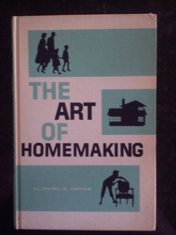 The Art of Homemaking, Daryl V Hoole; Dick Scopes and Mary Scopes