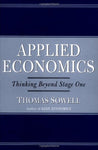 Applied Economics: Thinking Beyond Stage One Sowell, Thomas