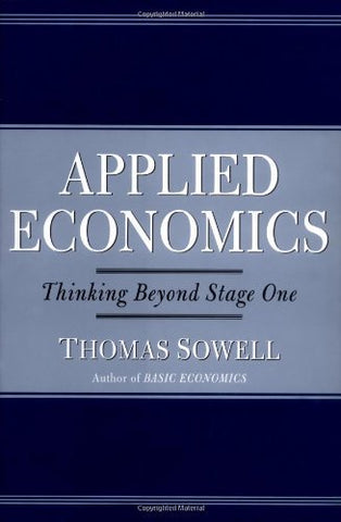 Applied Economics: Thinking Beyond Stage One Sowell, Thomas