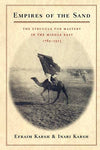 Empires of the Sand: The Struggle for Mastery in the Middle East, 17891923 [Pap