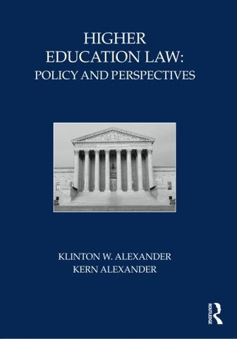 Higher Education Law: Policy and Perspectives Alexander, Klinton W. and Alexande