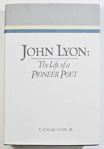 John Lyon the Life of a Pioneer Poet Lyon, Jr T Edgar