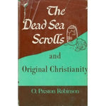 The Dead Sea scrolls and original Christianity Robinson, O. Preston
