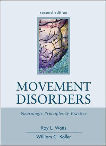 Movement Disorders: Neurologic Principles & Practice, Second Edition Watts, Ray