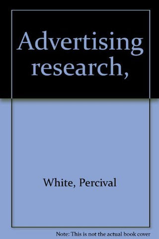 Advertising Research [Hardcover] Percival White