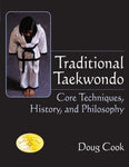Traditional Taekwondo: Core Techniques, History, and Philosphy [Paperback] Cook,