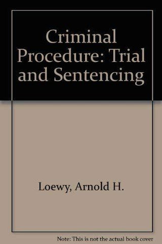 Criminal Procedure: Trial and Sentencing [Hardcover] Loewy, Arnold H. and Lafran