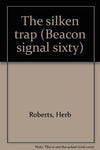 The silken trap (Beacon signal sixty) Roberts, Herb