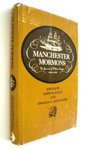 Manchester Mormons: The Journal of William Clayton, 1840 to 1842 (Classic Mormon