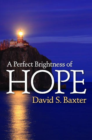 A Perfect Brightness of Hope [Hardcover] David S. Baxter