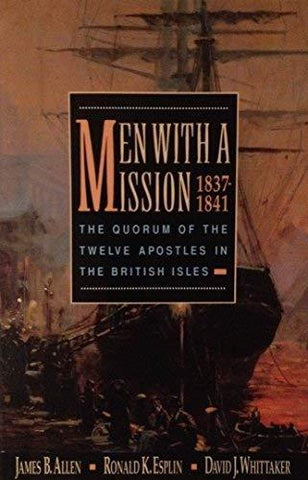 Men With a Mission, 1837-1841: The Quorum of the Twelve Apostles in the British
