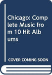 Chicago: Complete Music from 10 Hit Albums [Paperback] unknown author