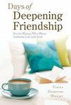 Days of Deepening Friendship: For the Woman Who Wants Authentic Life with God [P